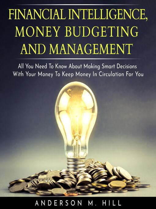 Title details for FINANCIAL INTELLIGENCE, MONEY BUDGETING AND MANAGEMENT by Anderson M. Hill - Wait list